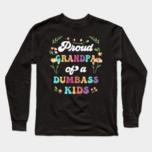 Floral Proud Grandpa Of A Few Dumbass Kids Father's Day Long Sleeve T-Shirt